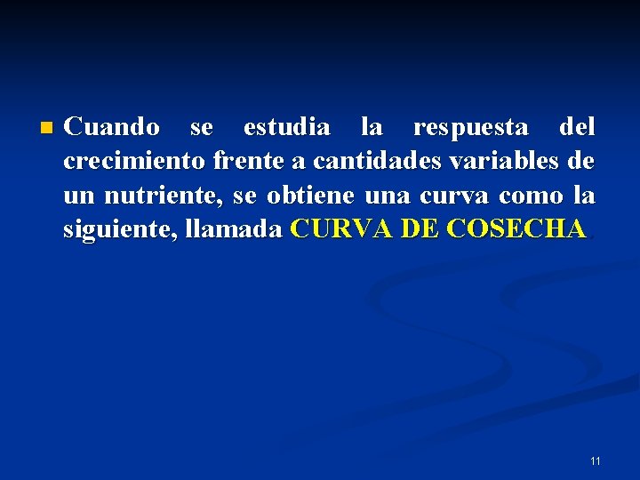  n Cuando se estudia la respuesta del crecimiento frente a cantidades variables de