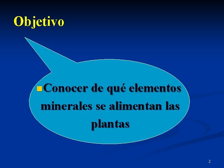 Objetivo n. Conocer de qué elementos minerales se alimentan las plantas 2 