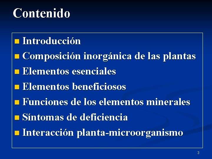 Contenido n Introducción n Composición inorgánica de las plantas n Elementos esenciales n Elementos