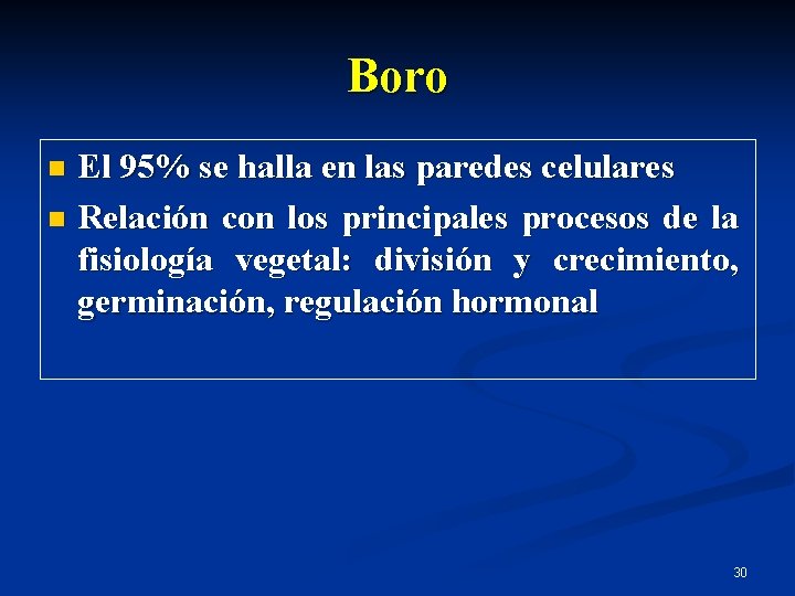 Boro El 95% se halla en las paredes celulares n Relación con los principales