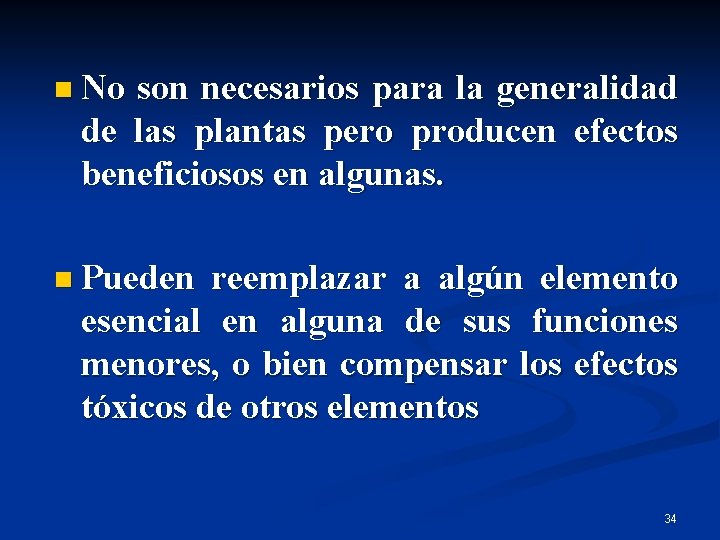 n No son necesarios para la generalidad de las plantas pero producen efectos beneficiosos