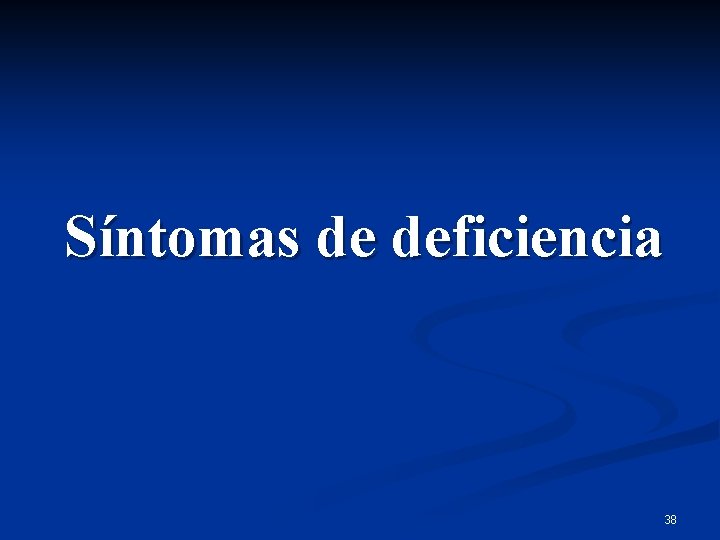 Síntomas de deficiencia 38 