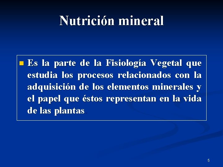 Nutrición mineral n Es la parte de la Fisiología Vegetal que estudia los procesos