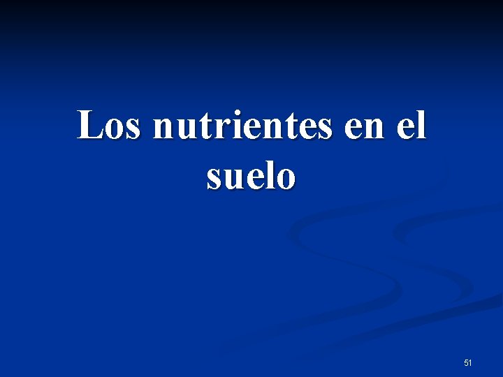 Los nutrientes en el suelo 51 