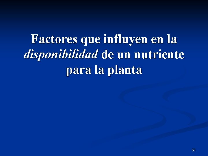 Factores que influyen en la disponibilidad de un nutriente para la planta 55 