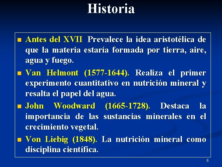 Historia n n Antes del XVII. Prevalece la idea aristotélica de que la materia