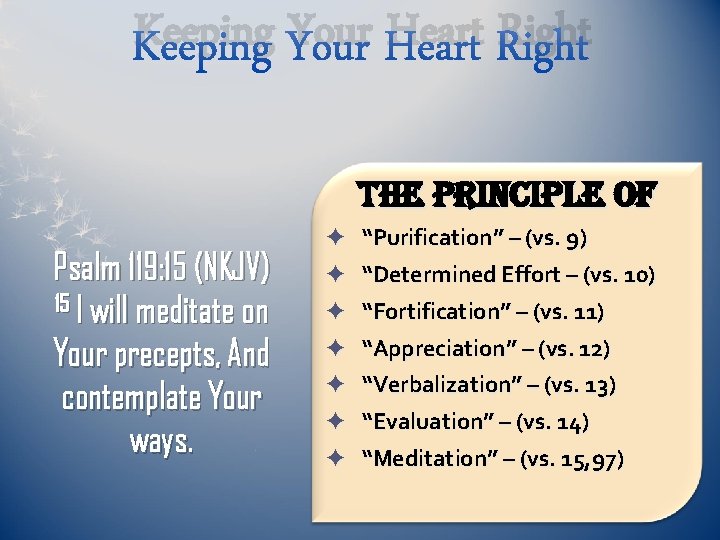 Keeping Your Heart Right The principle of Psalm 119: 15 (NKJV) 15 I will