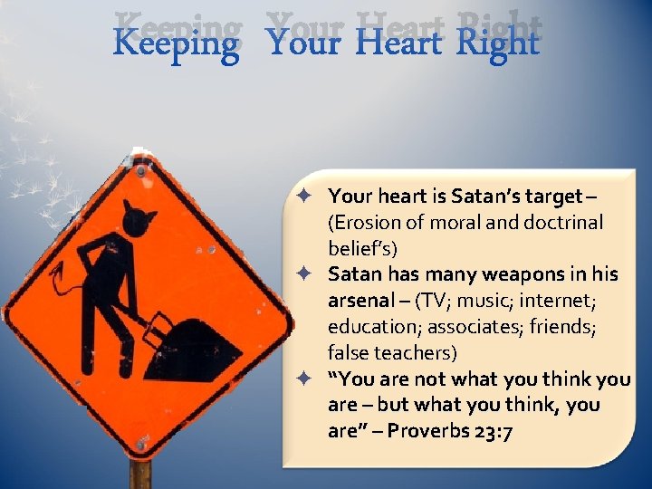 Keeping Your Heart Right è Your heart is Satan’s target – (Erosion of moral