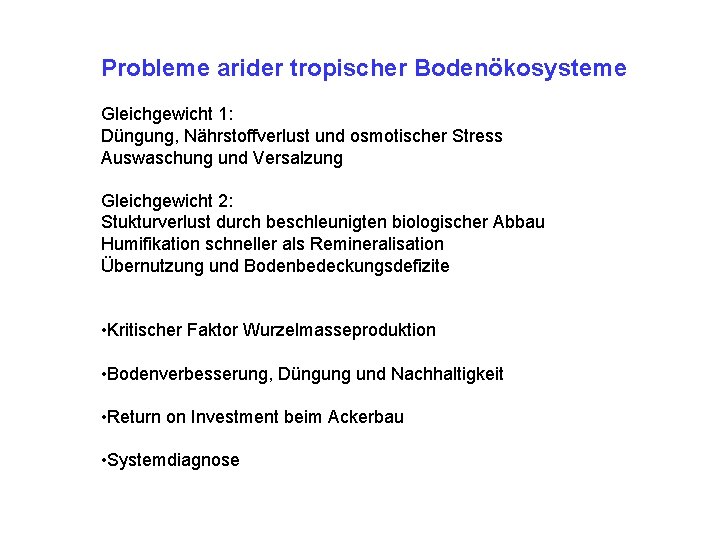 Probleme arider tropischer Bodenökosysteme Gleichgewicht 1: Düngung, Nährstoffverlust und osmotischer Stress Auswaschung und Versalzung