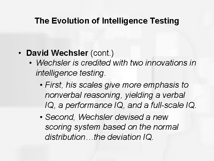 The Evolution of Intelligence Testing • David Wechsler (cont. ) • Wechsler is credited