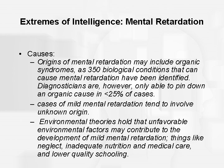 Extremes of Intelligence: Mental Retardation • Causes: – Origins of mental retardation may include