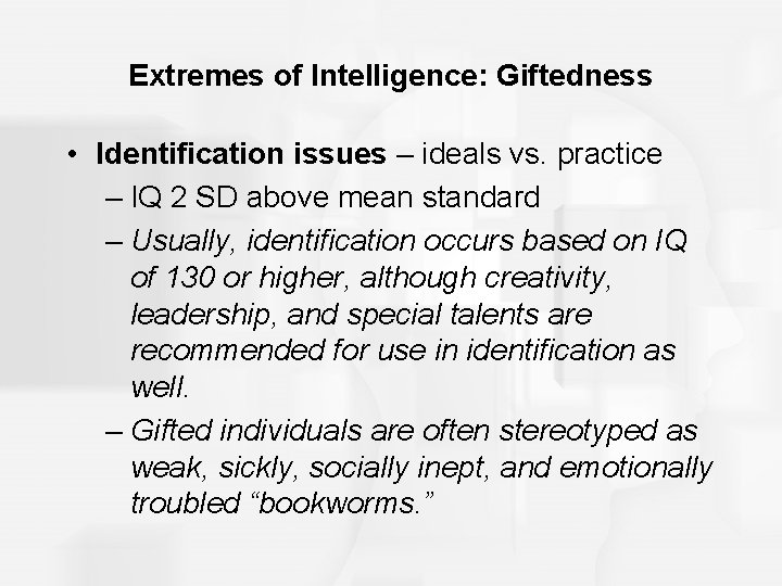 Extremes of Intelligence: Giftedness • Identification issues – ideals vs. practice – IQ 2