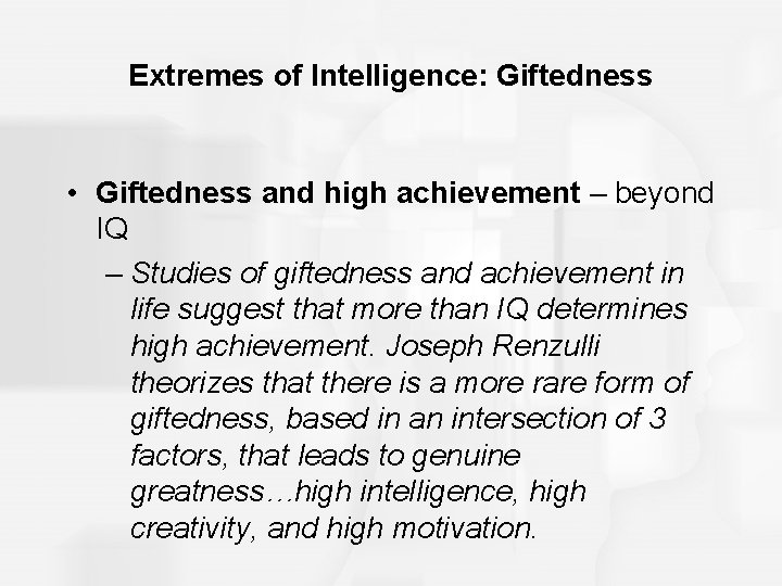 Extremes of Intelligence: Giftedness • Giftedness and high achievement – beyond IQ – Studies