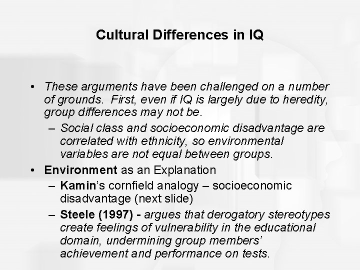 Cultural Differences in IQ • These arguments have been challenged on a number of