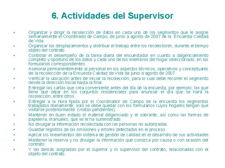 6. Actividades del Supervisor • • • • Organizar y dirigir la recolección de