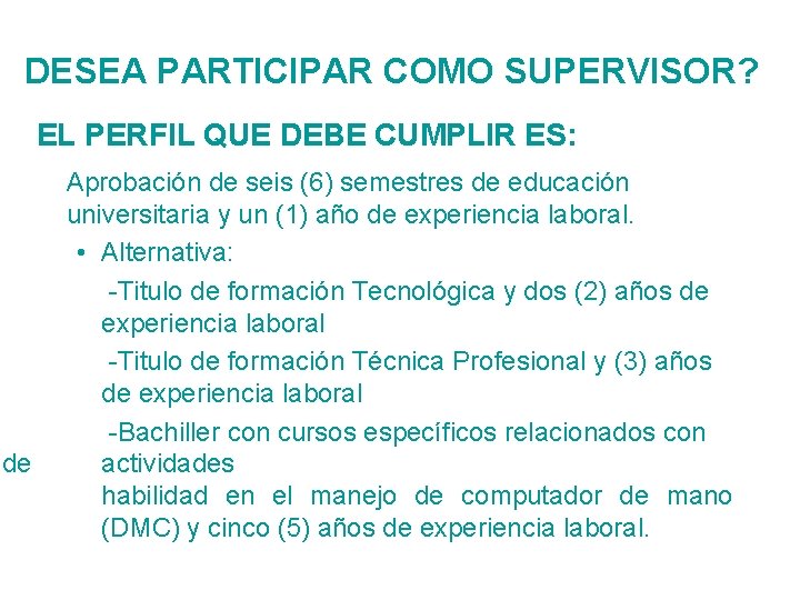 DESEA PARTICIPAR COMO SUPERVISOR? EL PERFIL QUE DEBE CUMPLIR ES: de Aprobación de seis