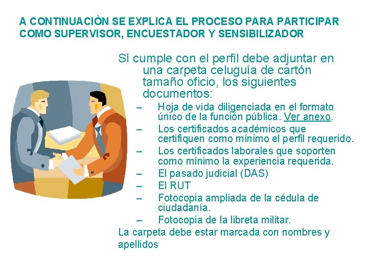 A CONTINUACIÒN SE EXPLICA EL PROCESO PARA PARTICIPAR COMO SUPERVISOR, ENCUESTADOR Y SENSIBILIZADOR Sí