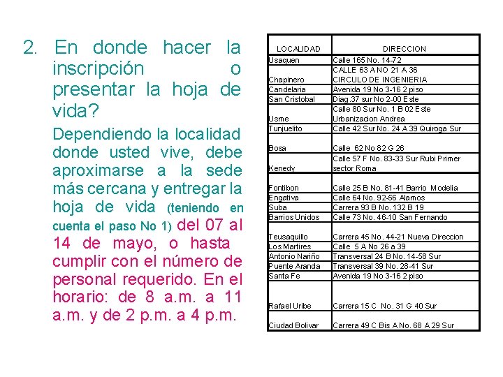 2. En donde hacer la inscripción o presentar la hoja de vida? Dependiendo la