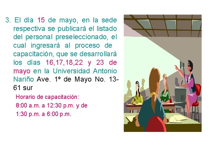 3. El día 15 de mayo, en la sede respectiva se publicará el listado