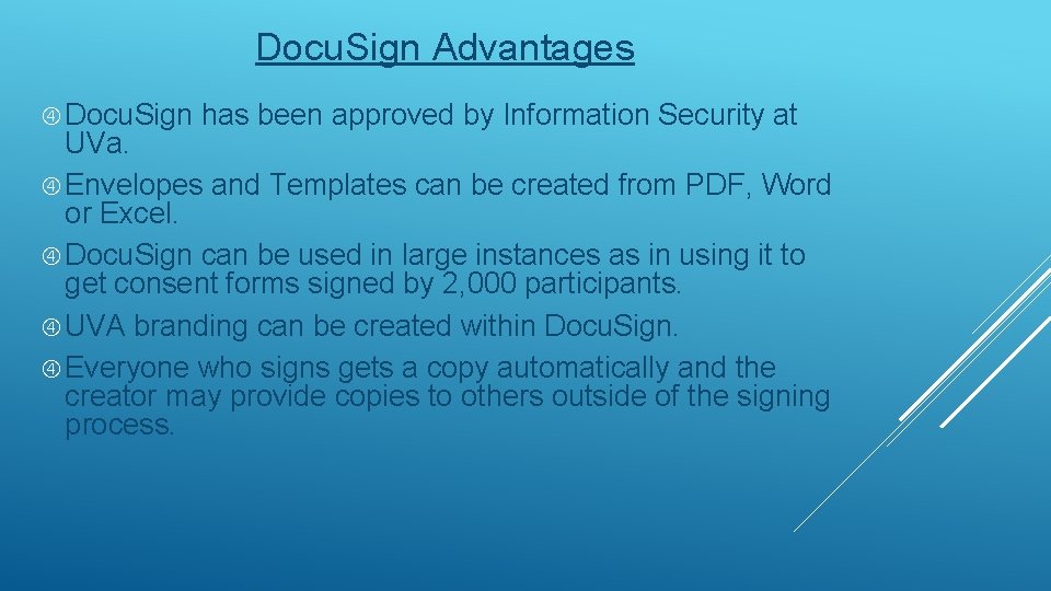Docu. Sign Advantages Docu. Sign has been approved by Information Security at UVa. Envelopes
