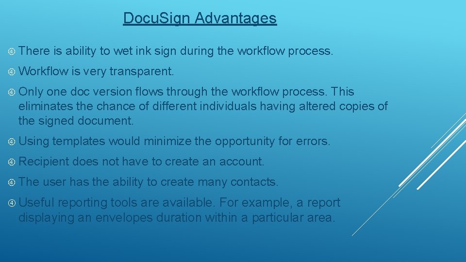 Docu. Sign Advantages There is ability to wet ink sign during the workflow process.