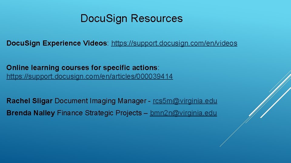 Docu. Sign Resources Docu. Sign Experience Videos: https: //support. docusign. com/en/videos Online learning courses