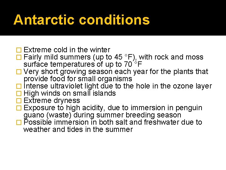 Antarctic conditions � Extreme cold in the winter � Fairly mild summers (up to