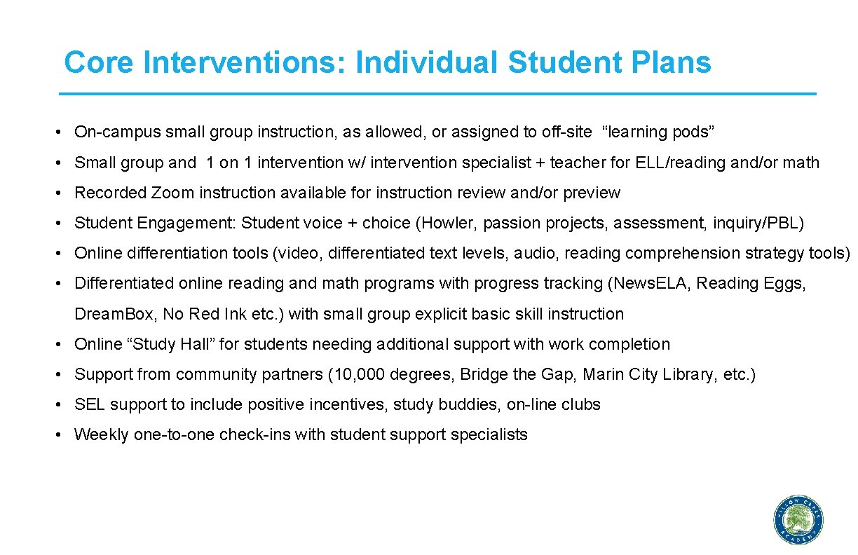 Core Interventions: Individual Student Plans • On-campus small group instruction, as allowed, or assigned