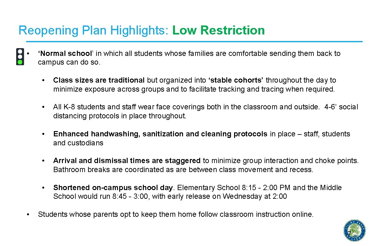 Reopening Plan Highlights: Low Restriction • • ‘Normal school’ in which all students whose