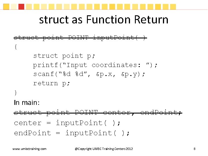 struct as Function Return struct point POINT input. Point( ) { struct point p;