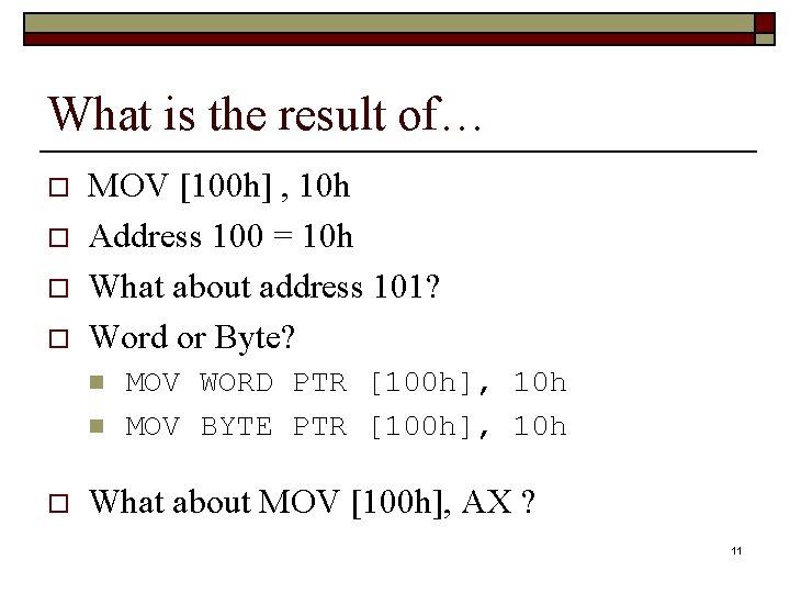 What is the result of… o o MOV [100 h] , 10 h Address