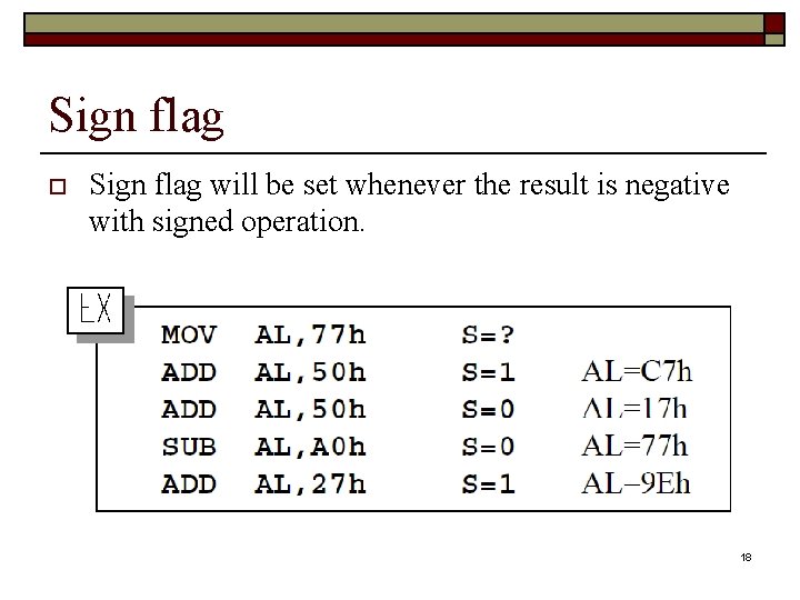 Sign flag o Sign flag will be set whenever the result is negative with