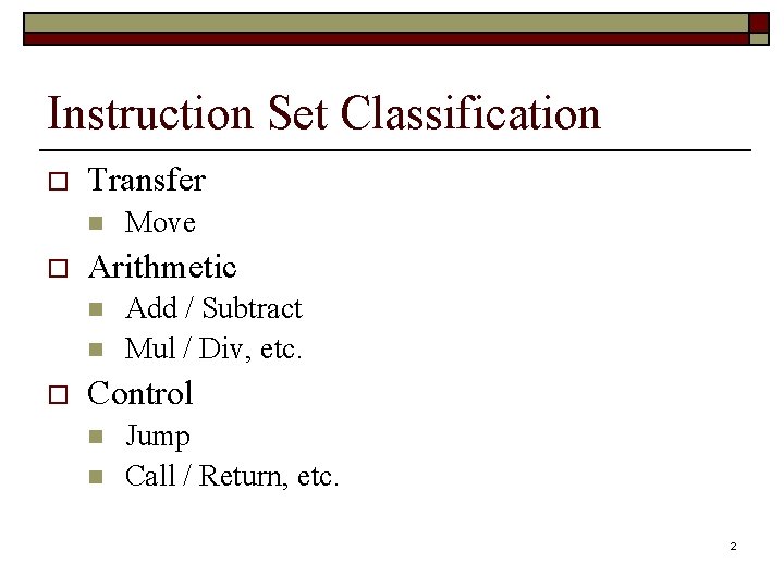 Instruction Set Classification o Transfer n o Arithmetic n n o Move Add /