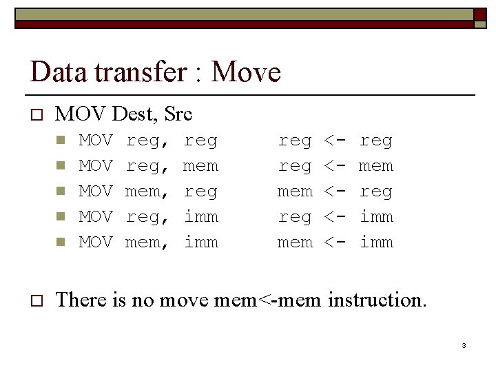 Data transfer : Move o MOV Dest, Src n n n o MOV MOV