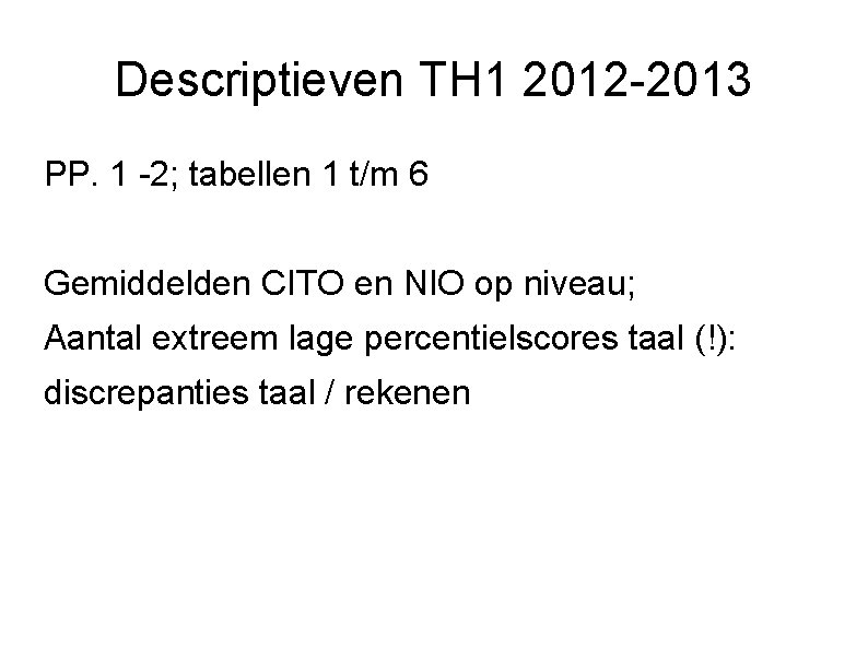 Descriptieven TH 1 2012 -2013 PP. 1 -2; tabellen 1 t/m 6 Gemiddelden CITO