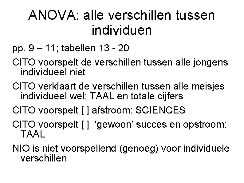 ANOVA: alle verschillen tussen individuen pp. 9 – 11; tabellen 13 - 20 CITO