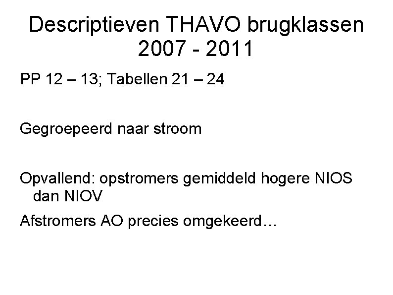 Descriptieven THAVO brugklassen 2007 - 2011 PP 12 – 13; Tabellen 21 – 24