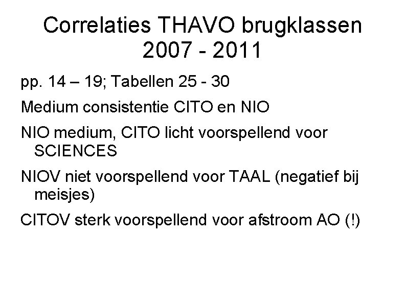 Correlaties THAVO brugklassen 2007 - 2011 pp. 14 – 19; Tabellen 25 - 30