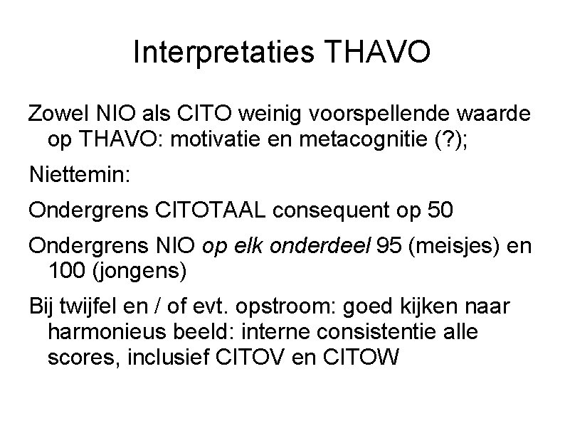 Interpretaties THAVO Zowel NIO als CITO weinig voorspellende waarde op THAVO: motivatie en metacognitie