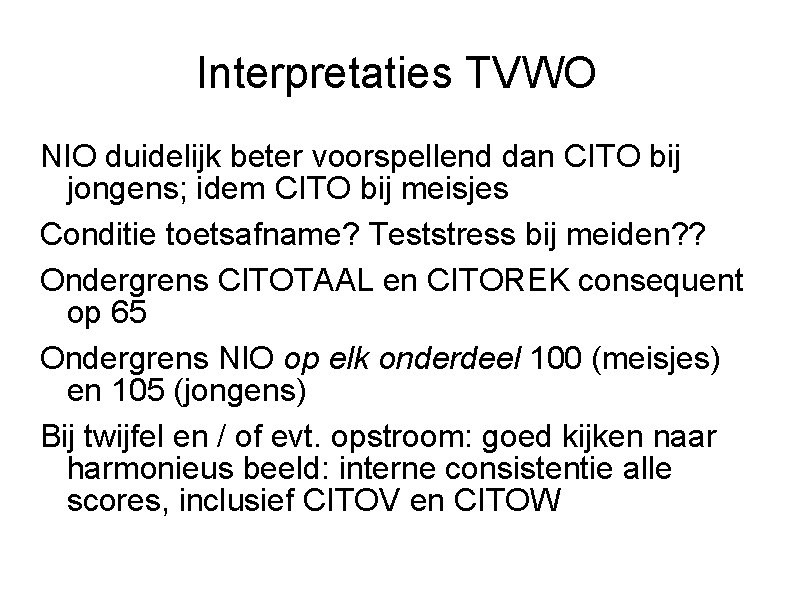 Interpretaties TVWO NIO duidelijk beter voorspellend dan CITO bij jongens; idem CITO bij meisjes