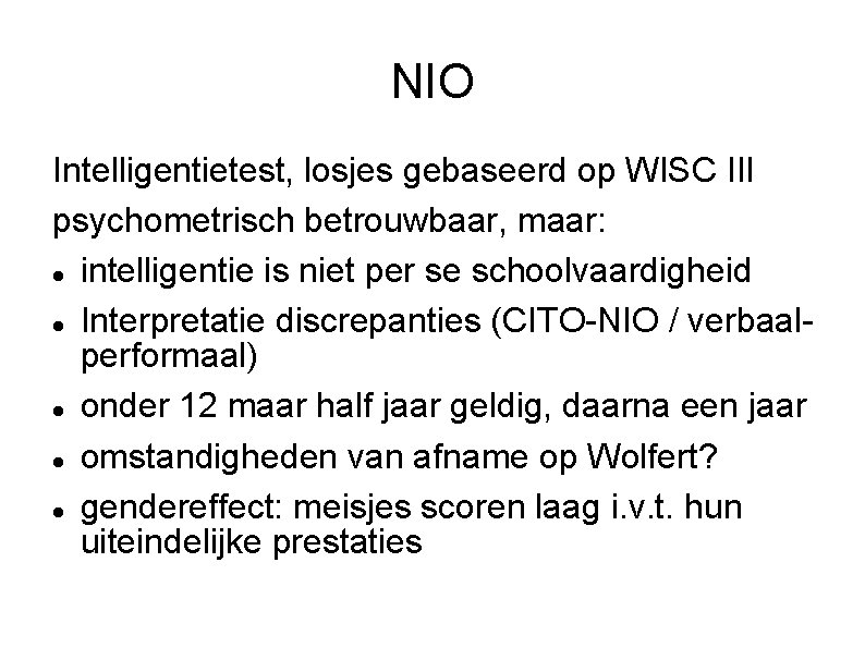 NIO Intelligentietest, losjes gebaseerd op WISC III psychometrisch betrouwbaar, maar: intelligentie is niet per