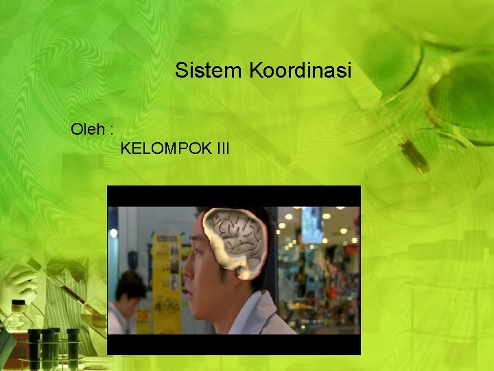 Sistem Koordinasi Oleh : KELOMPOK III 