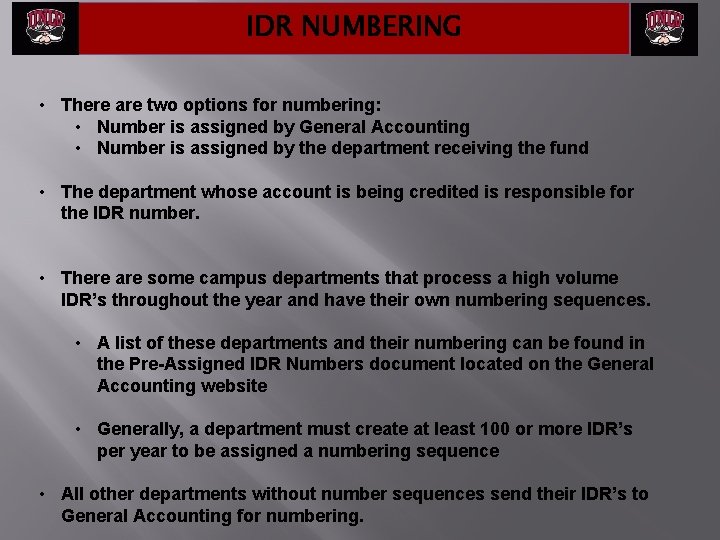 IDR NUMBERING • There are two options for numbering: • Number is assigned by