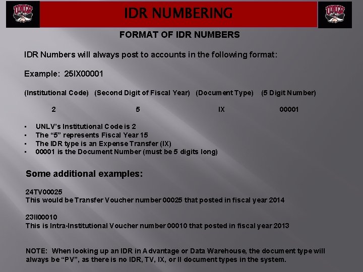 IDR NUMBERING FORMAT OF IDR NUMBERS IDR Numbers will always post to accounts in