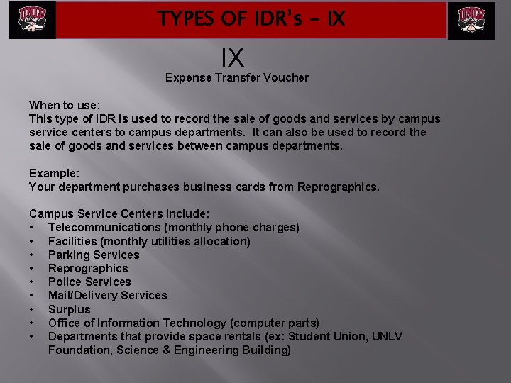 TYPES OF IDR’s - IX IX Expense Transfer Voucher When to use: This type