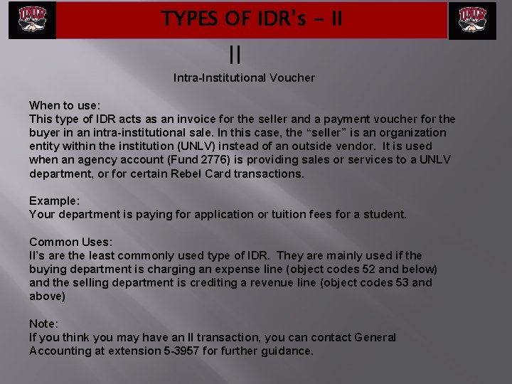 TYPES OF IDR’s - II II Intra-Institutional Voucher When to use: This type of