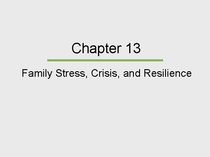 Chapter 13 Family Stress, Crisis, and Resilience 