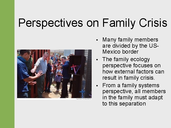 Perspectives on Family Crisis § § § Many family members are divided by the