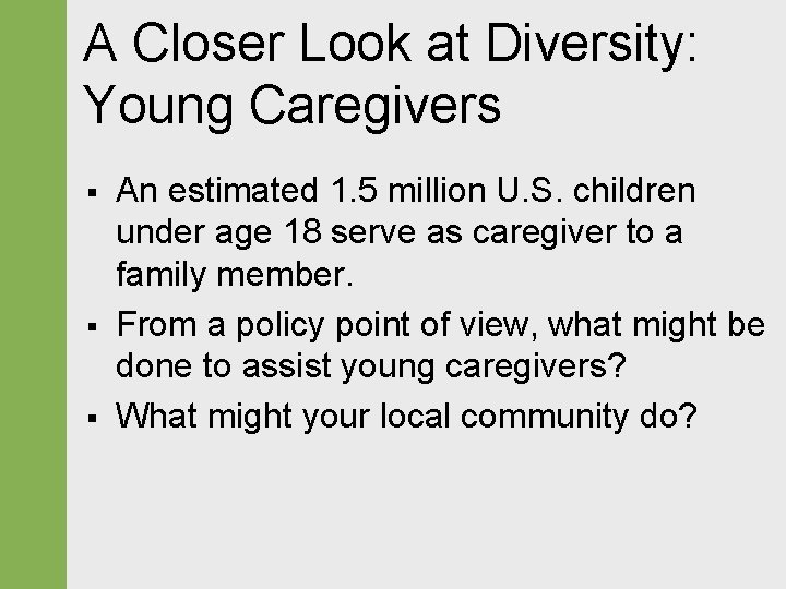 A Closer Look at Diversity: Young Caregivers § § § An estimated 1. 5