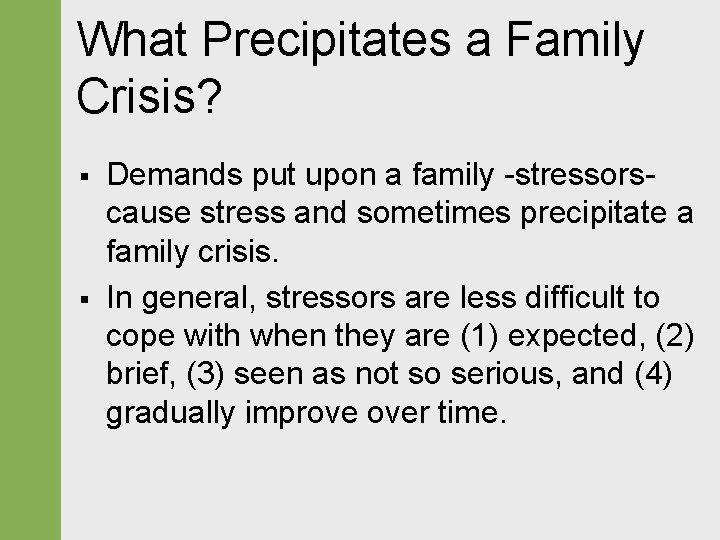 What Precipitates a Family Crisis? § § Demands put upon a family -stressorscause stress